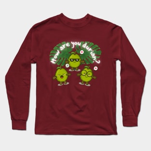 How are you Durian Long Sleeve T-Shirt